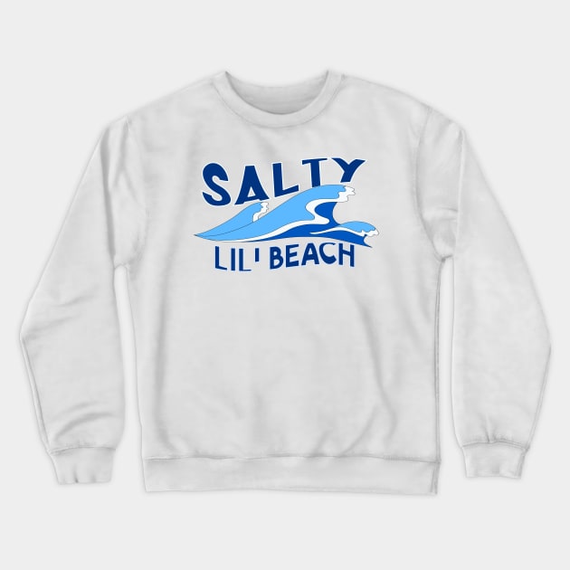 Salty Lil Beach Crewneck Sweatshirt by raeex